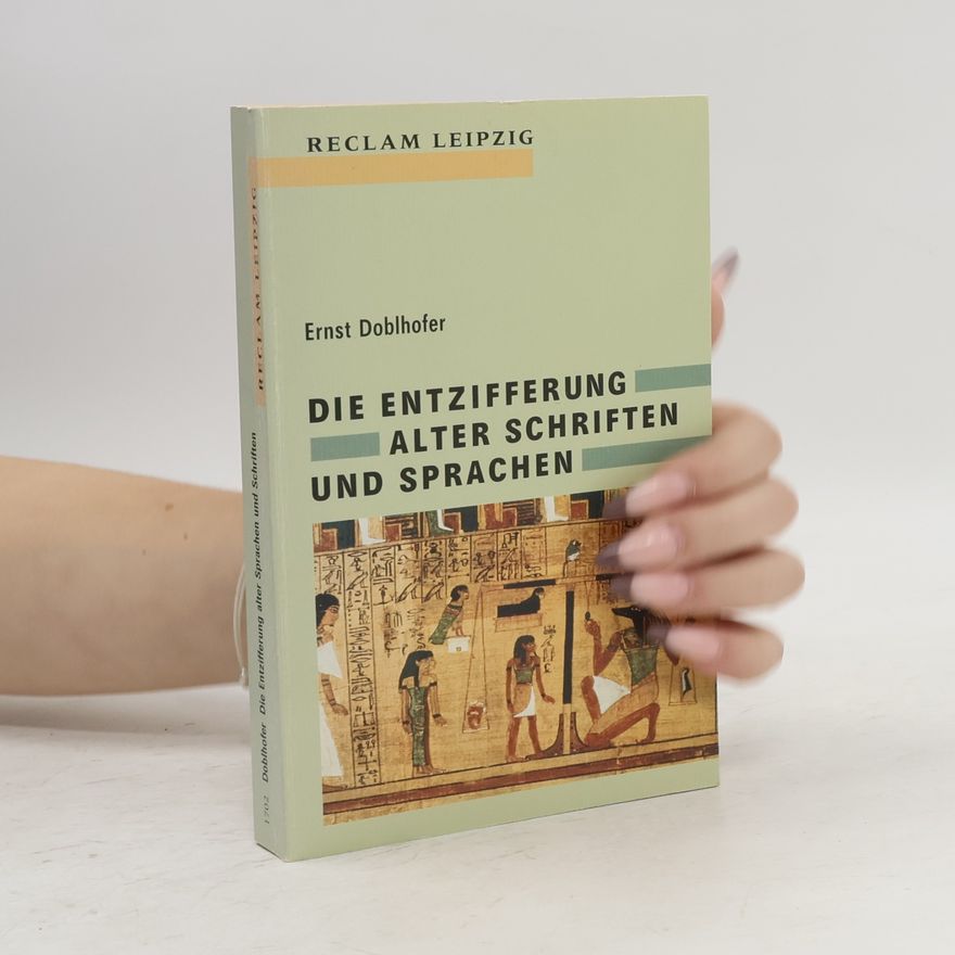 Ernst Doblhofer Die Entzifferung alter Schriften und Sprachen
