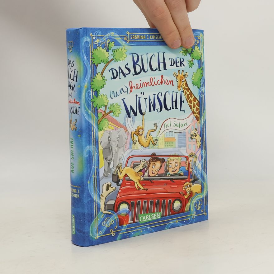 Sabrina J. Kirschner Das Buch der (un)heimlichen Wünsche 1: Auf Safari!