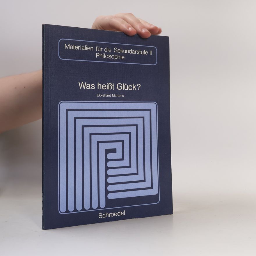 Ekkehard Martens Was heisst Glück?