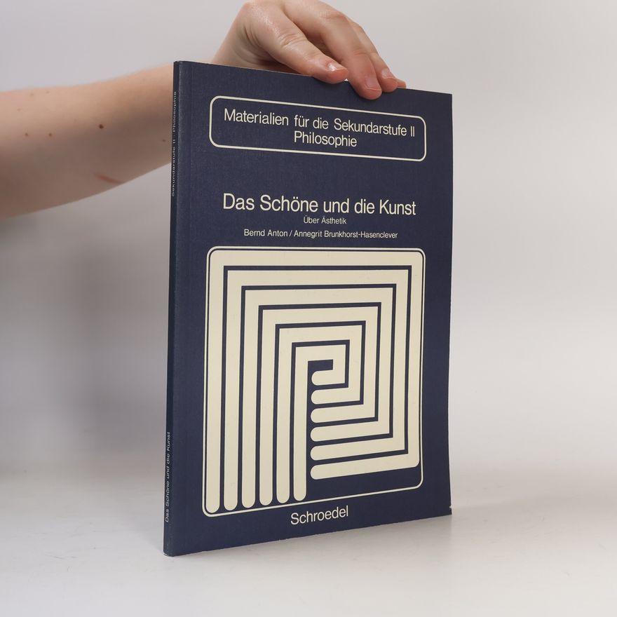 Bernd Anton Das Schöne und die Kunst