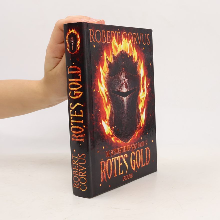 Robert Corvus Die Schwertfeuer-Saga 1: Rotes Gold