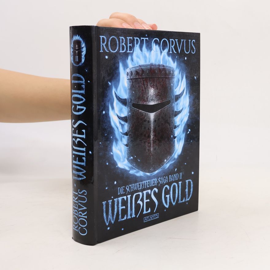 Robert Corvus Die Schwertfeuer-Saga 2: Weißes Gold