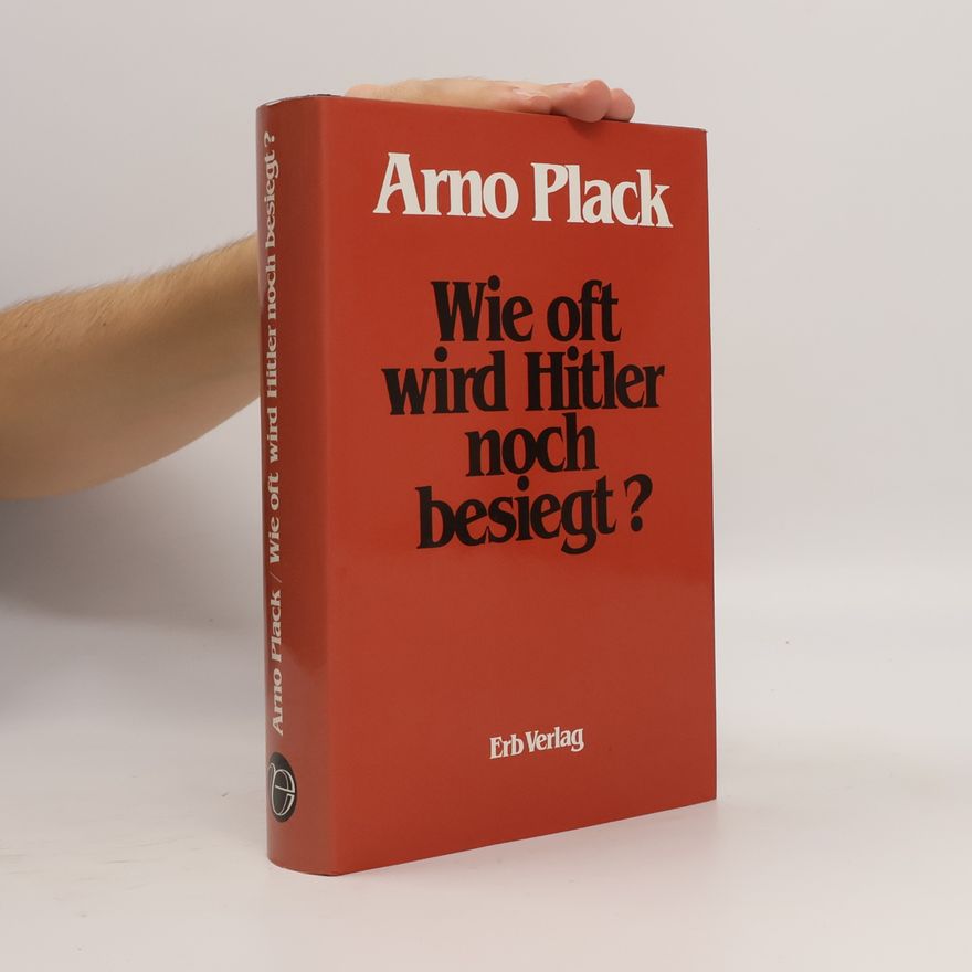 Arno Plack Wie oft wird Hitler noch besiegt?
