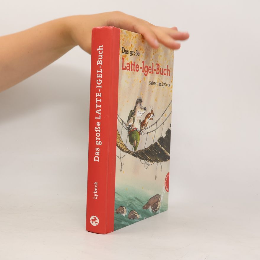 Sebastian Lybeck Das große Latte-Igel-Buch