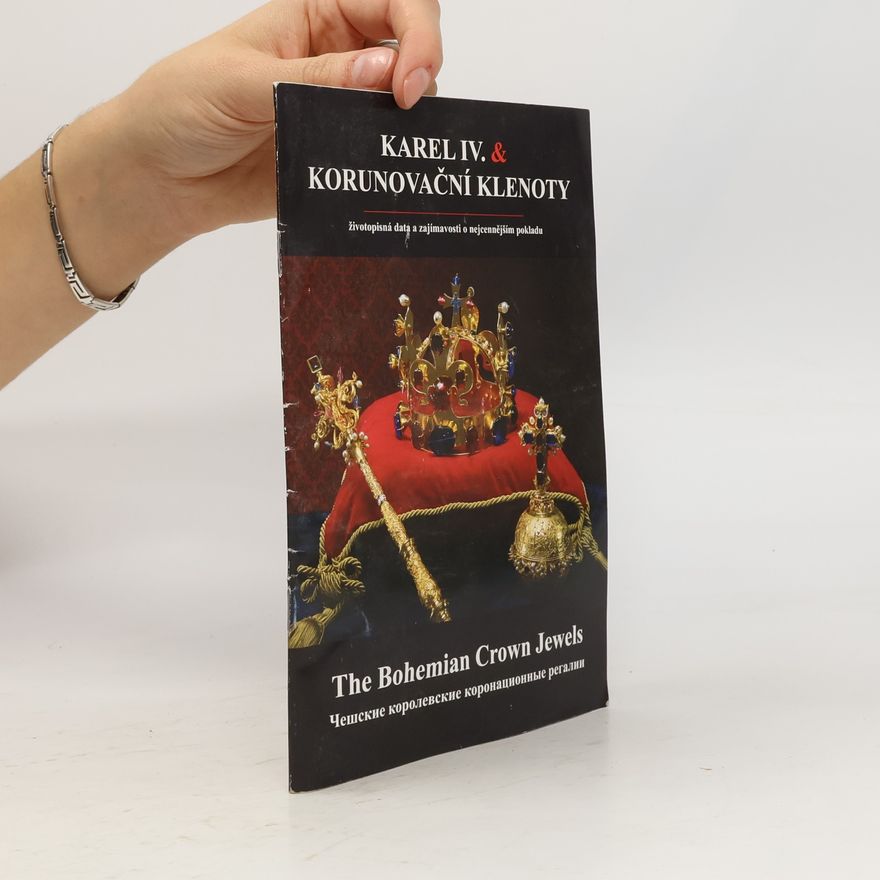 Autorenkollektiv Karel IV. & korunovační klenoty. The Bohemian Crown Jewels. Чешские королевские коронационные регалии