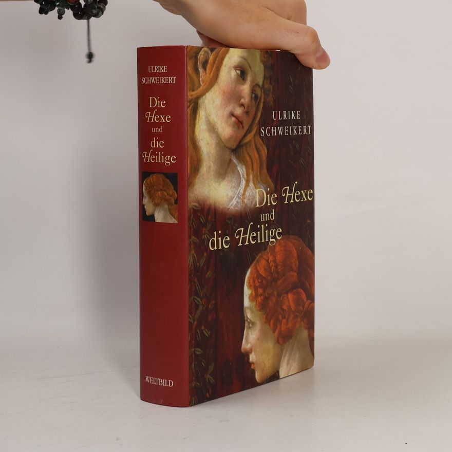 Ulrike Schweikert Die Hexe und die Heilige