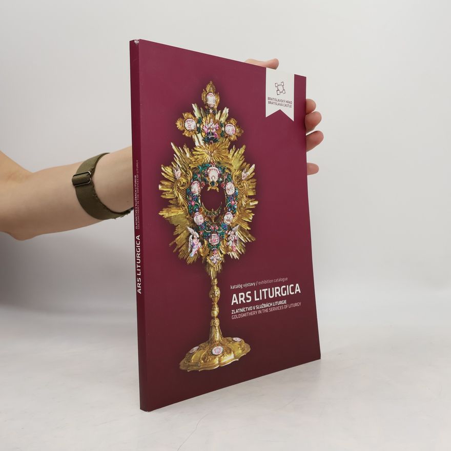 Ingrid Štibraná Ars liturgica: zlatníctvo v službách liturgie