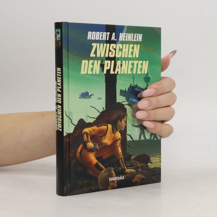Robert A. Heinlein Zwischen den Planeten