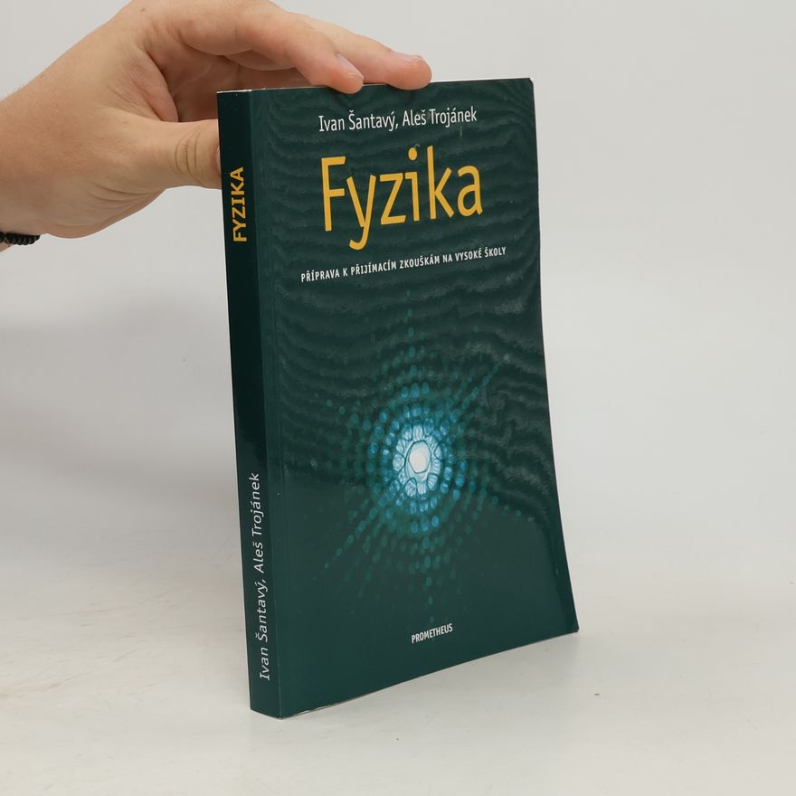 Aleš Trojánek Fyzika: Příprava k přijímacím zkouškám na vysoké školy