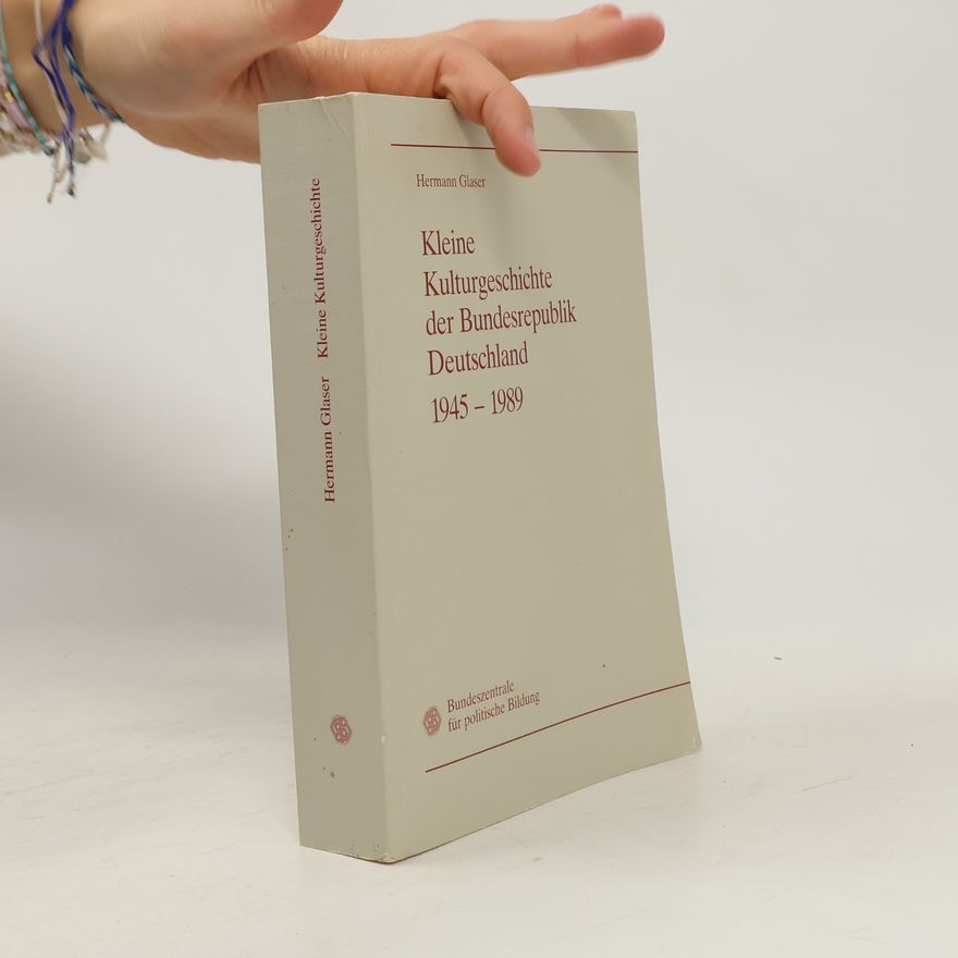 Hermann Glaser Kleine Kulturgeschichte der Bundesrepublik Deutschland 1945 - 1989