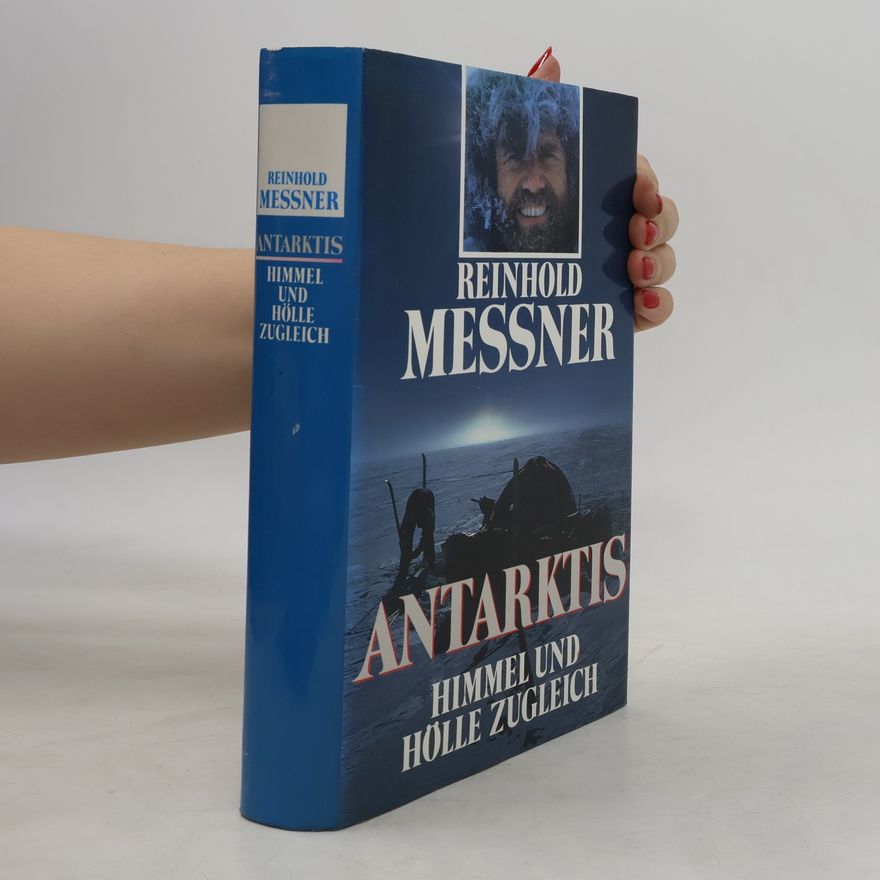 Reinhold Messner Antarktis. Himmel und Holle Zugleich