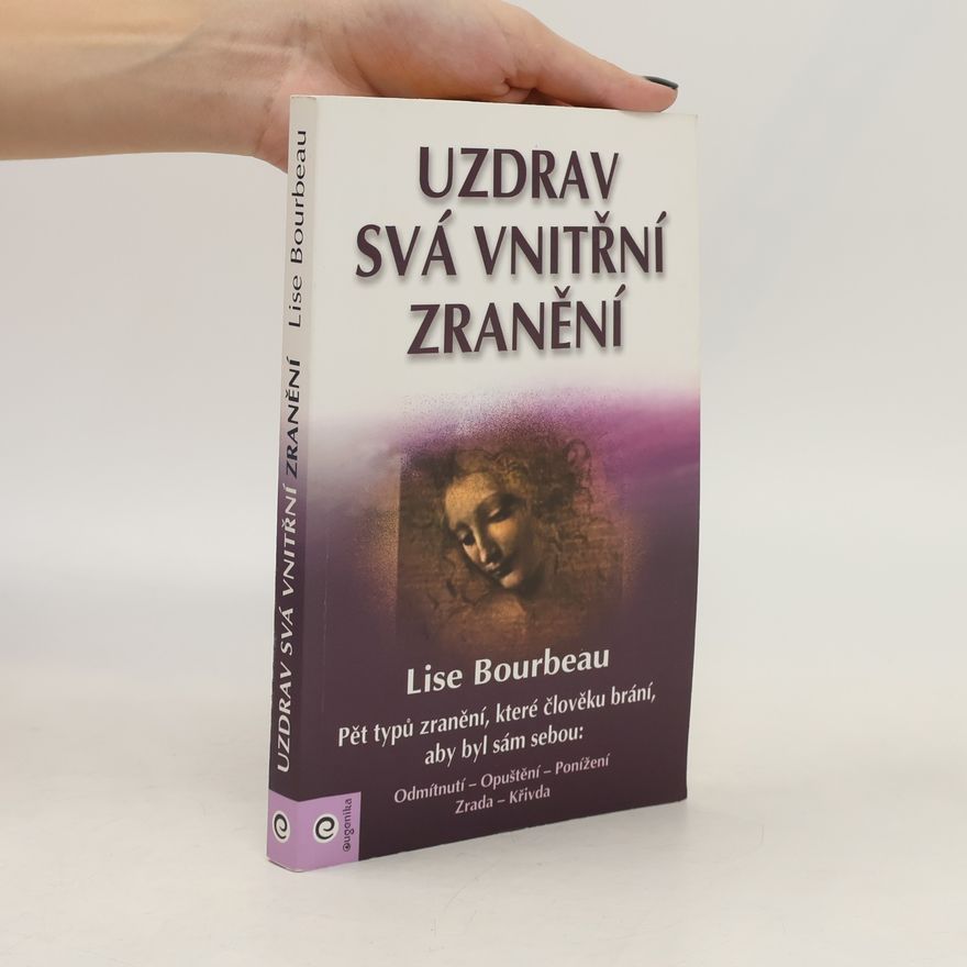 Lise Bourbeau Uzdrav svá vnitřní zranění