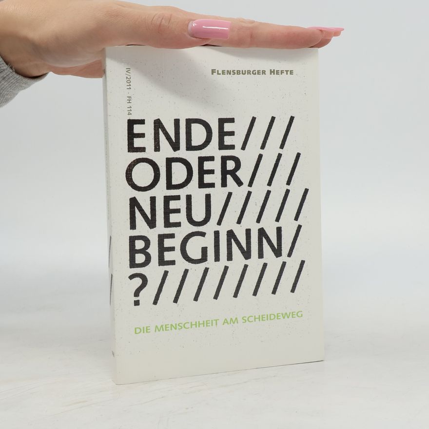 Weber, Tina Ende oder Neubeginn?: Die Menschheit am Scheideweg (Flensburger Hefte - Buchreihe)