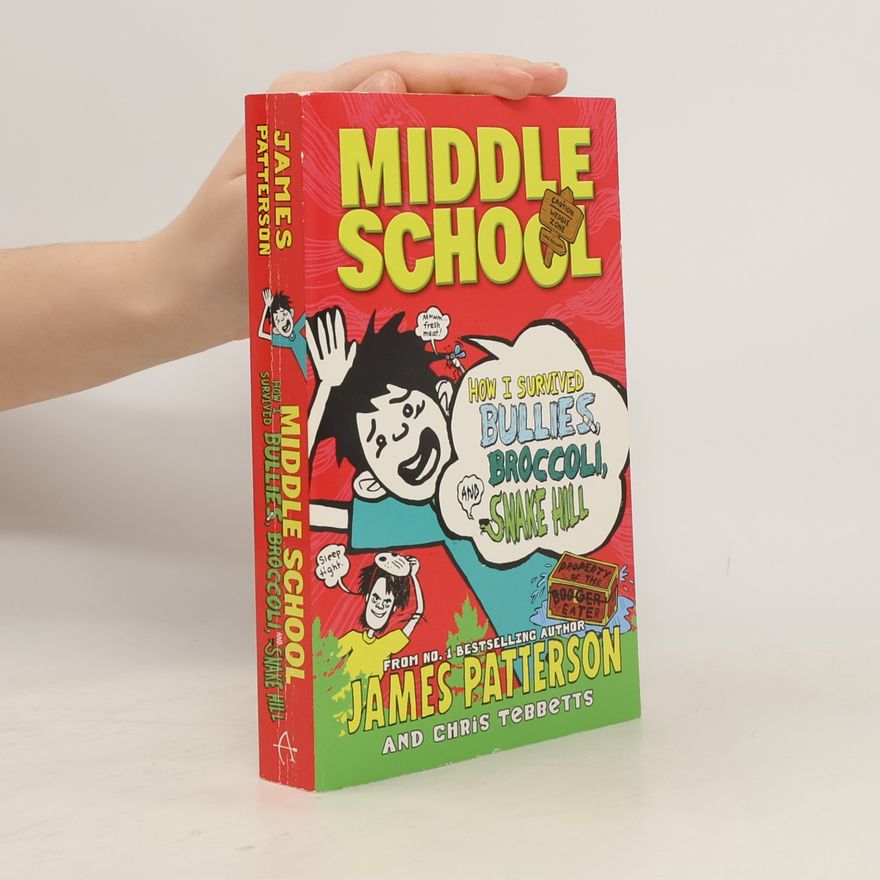James Patterson Middle School. How I Survived Bullies, Broccoli and Snake Hill