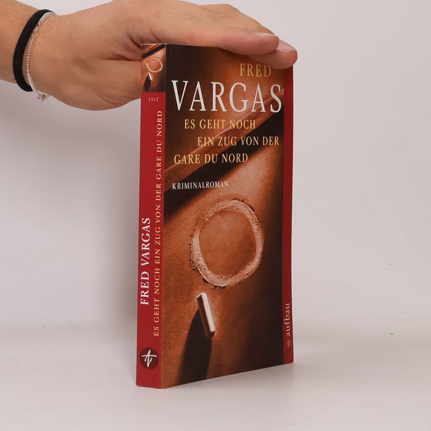 Fred Vargas Es geht noch ein Zug von der Gare du Nord