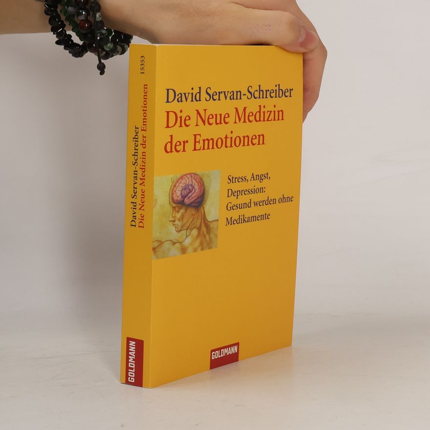 David Servan Schreiber Die neue Medizin der Emotionen