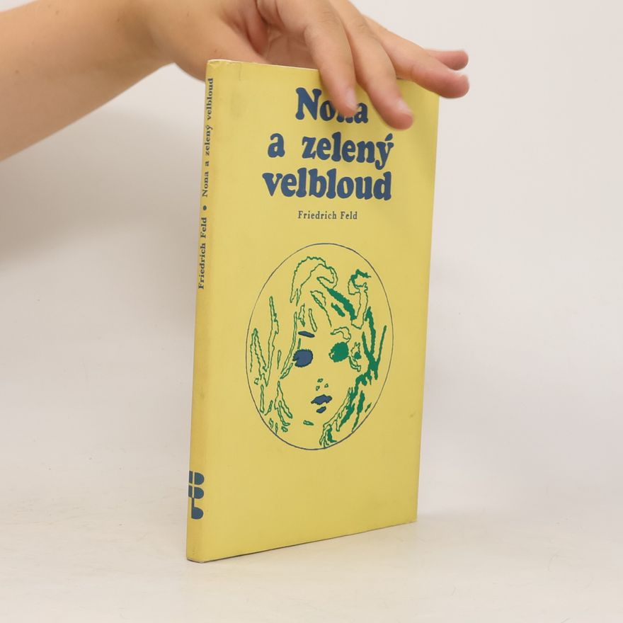 Friedrich Feld Nona a zelený velbloud