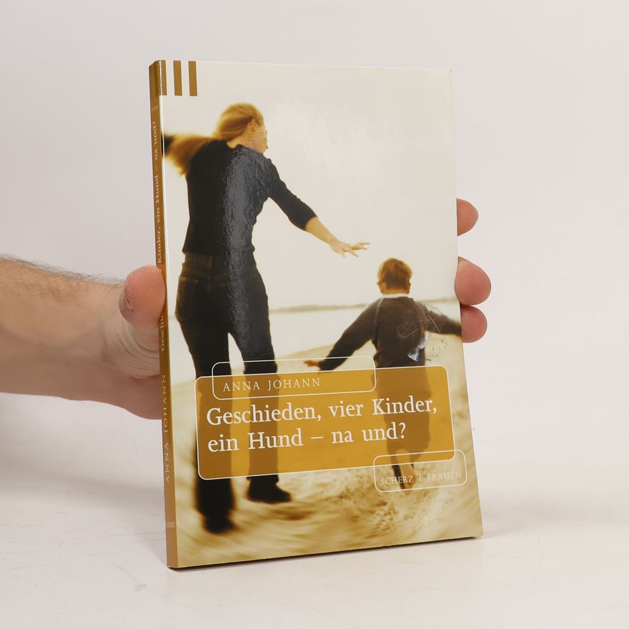 Anna Johann Geschieden, vier Kinder, ein Hund - na und?