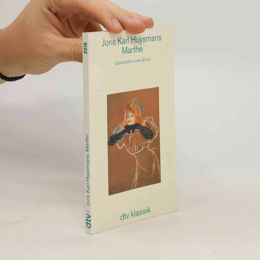 Joris-Karl Huysmans Marthe. Geschichte einer Dirne