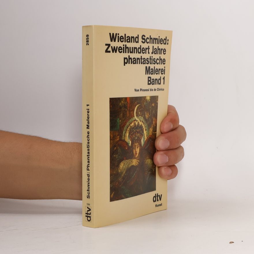 Wieland Schmied Zweihundert Jahre phantastische Malerei. Band 1
