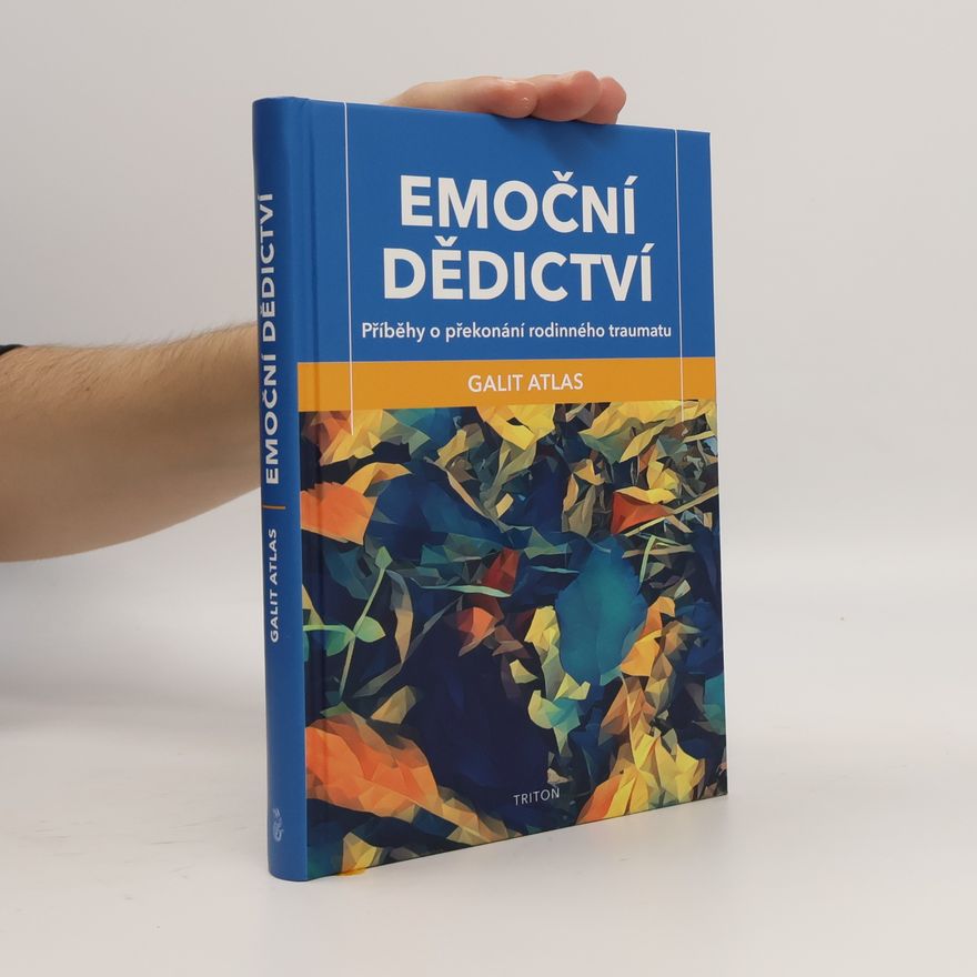Galit Atlas Emoční dědictví : příběhy o překonání rodinného traumatu