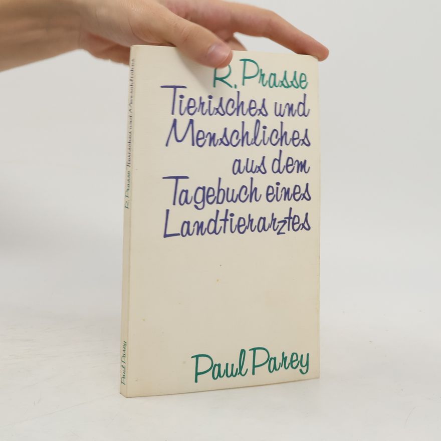 Rudi Prasse Tierisches und Menschliches aus dem Tagebuch eines Landtierarztes