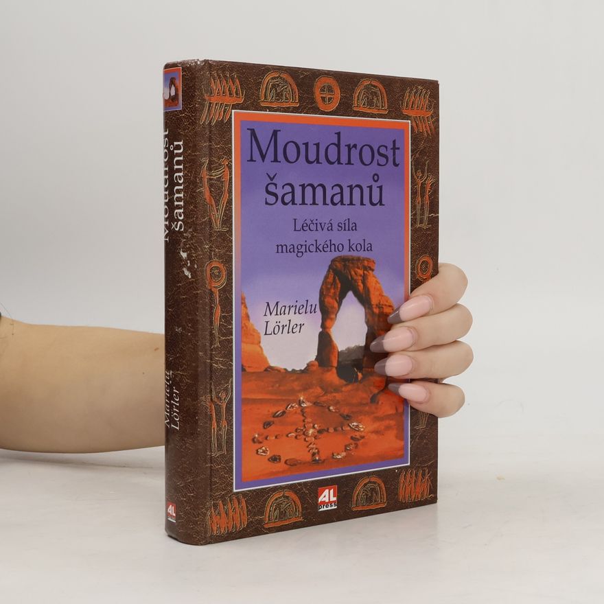 Marielu Lörler Moudrost šamanů : léčivá síla magického kola