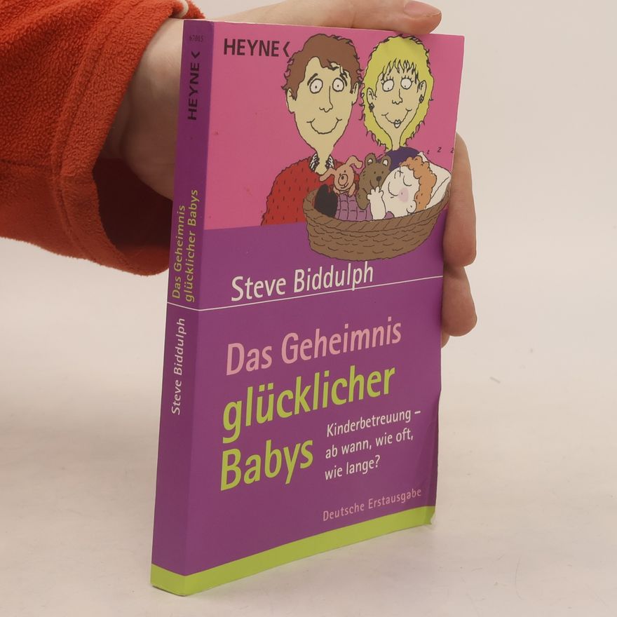 Steve Biddulph Das Geheimnis glücklicher Babys