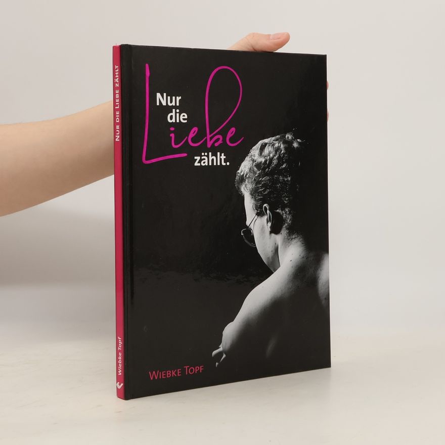 Wiebke Topf Nur die Liebe zählt.