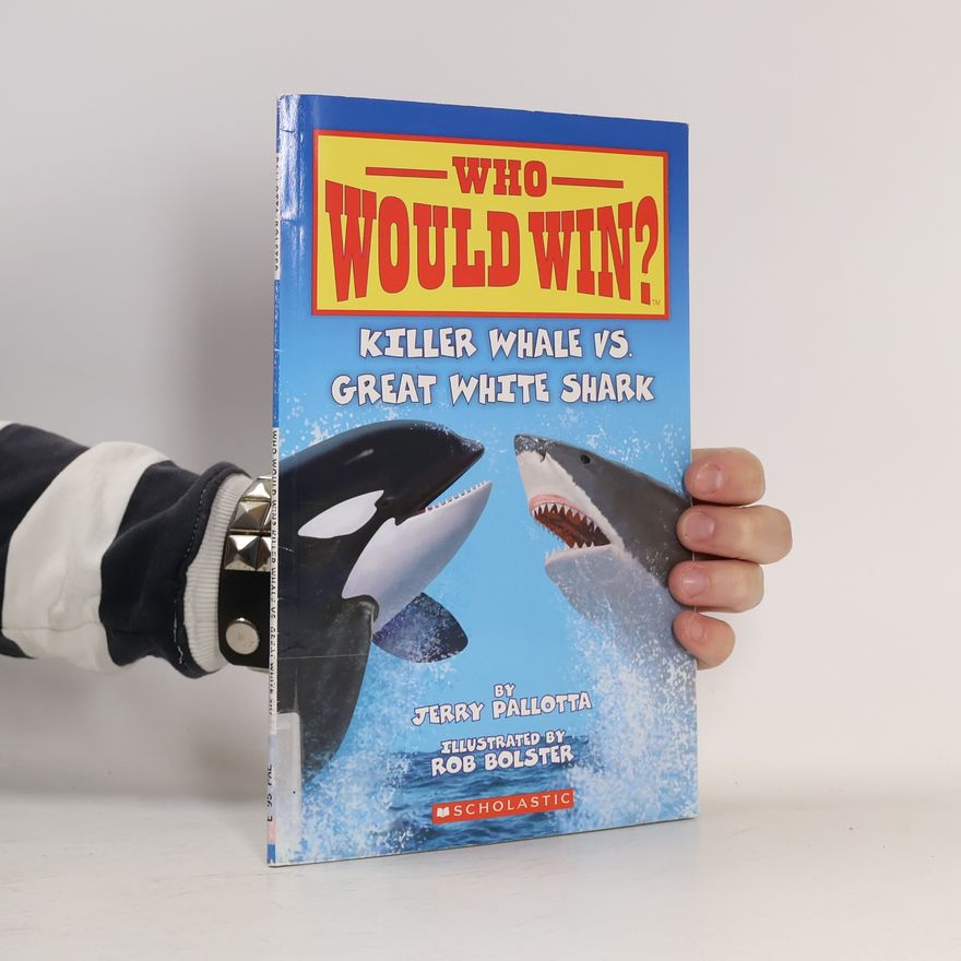 Rob Bolster Who Would Win?: Killer Whale Vs. Great White Shark
