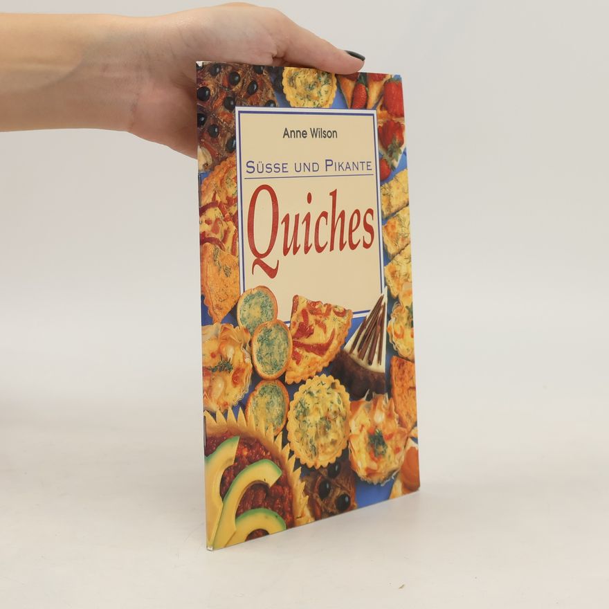 Anne Wilson Süsse und pikante Quiches
