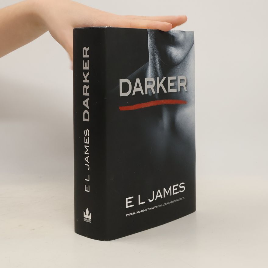 E. L. James Darker. Padesát odstínů temnoty pohledem Christiana Greye
