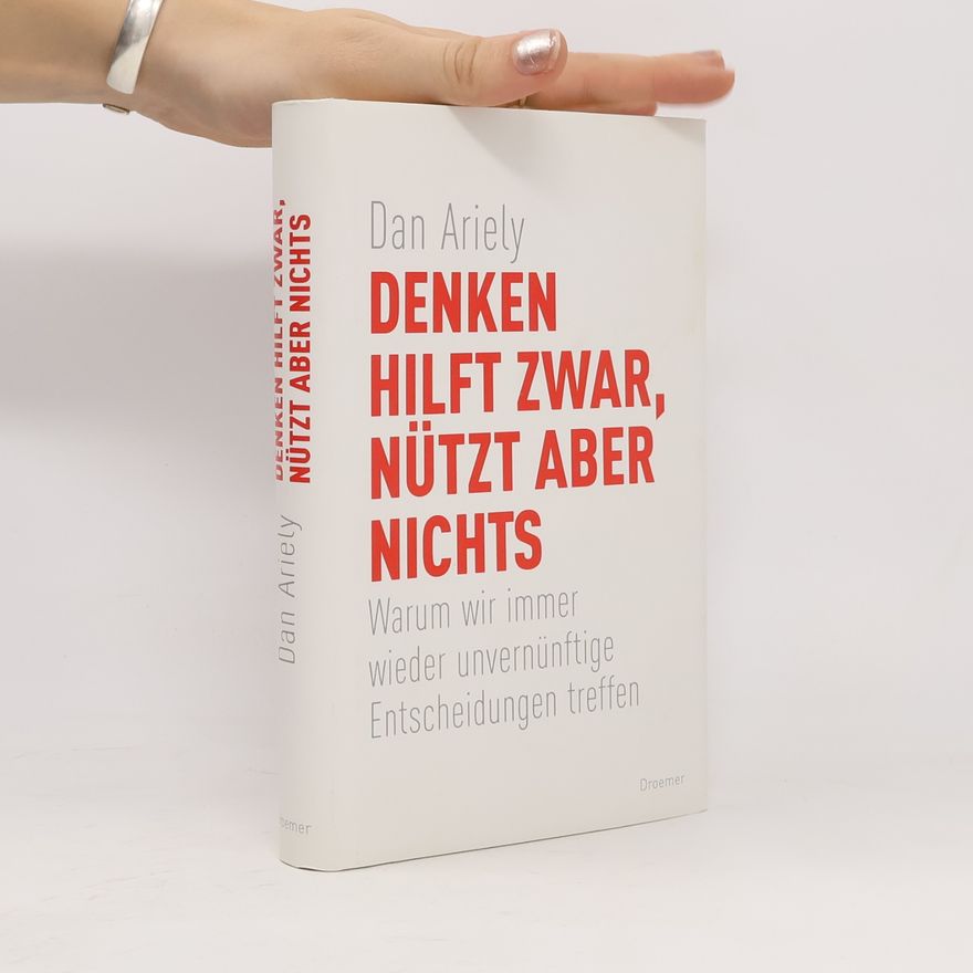 Dan Ariely Denken hilft zwar, nützt aber nichts