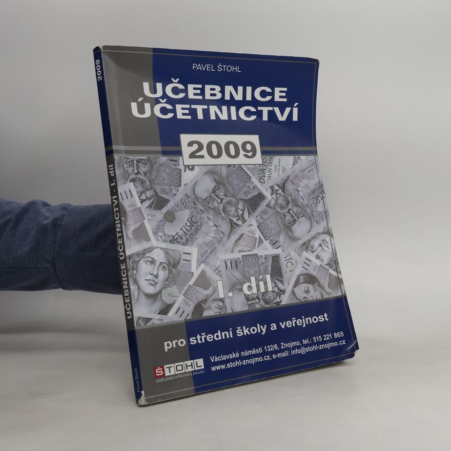 Pavel Štohl Učebnice účetnictví 2009 : pro střední školy a pro veřejnost. 1. díl