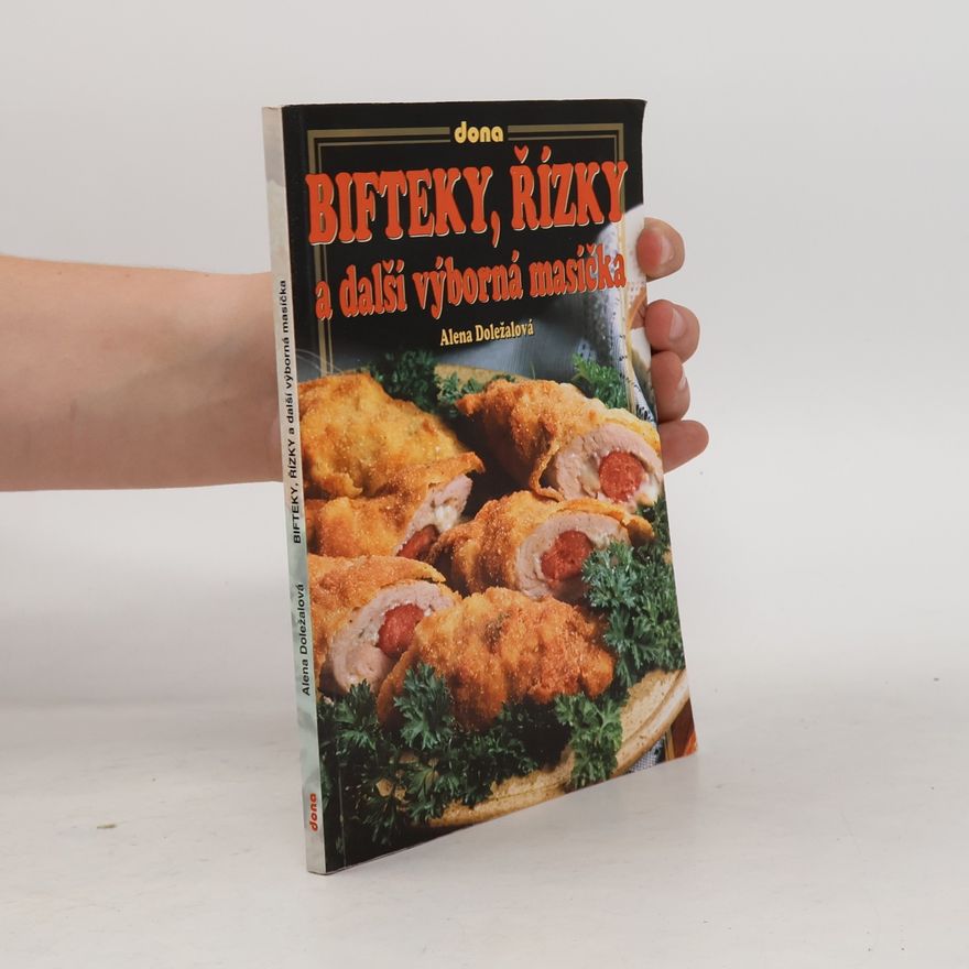 Alena Doležalová Bifteky, řízky a další výborná masíčka