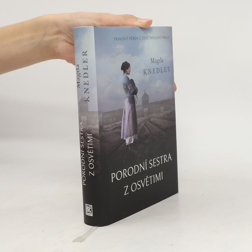 Magdalena Knedler Porodní sestra z Osvětimi