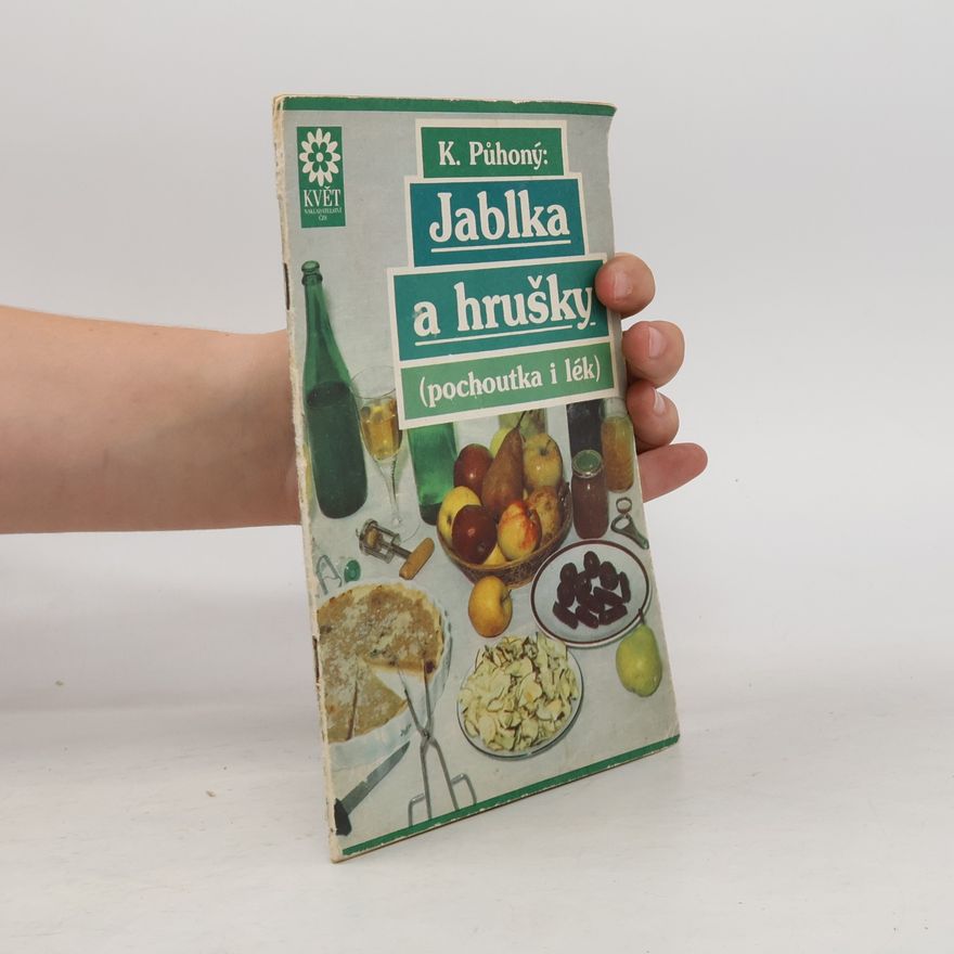 Karel Půhoný Jablka a hrušky - pochoutka a lék