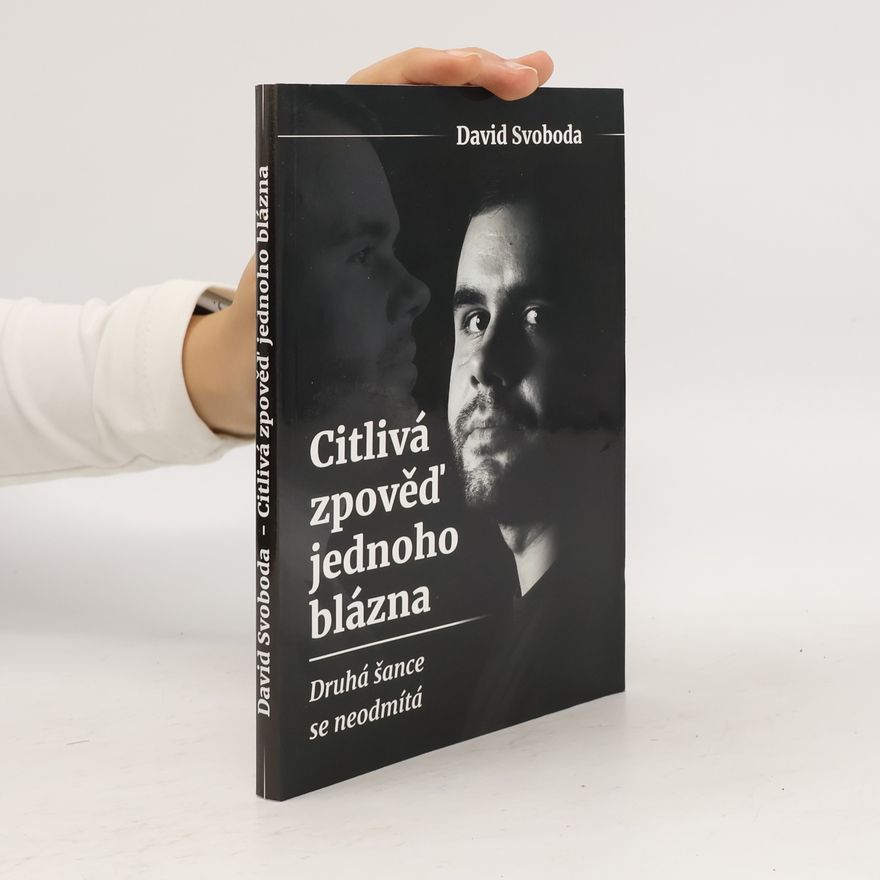 David Svoboda Citlivá zpověď jednoho blázna. Druhá šance se neodmítá