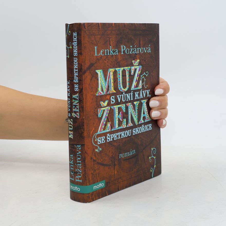 Lenka Požárová Muž s vůní kávy, žena se špetkou skořice
