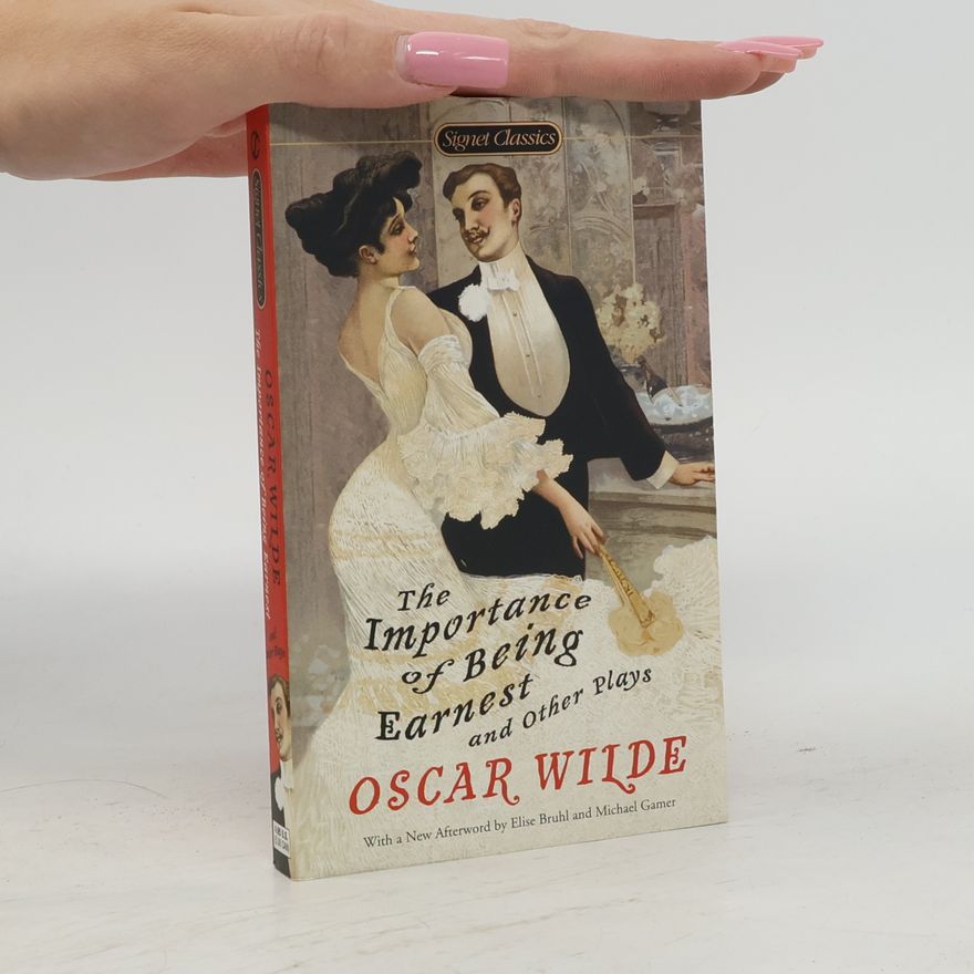 Oscar Wilde The Importance of Being Earnest and Other Plays