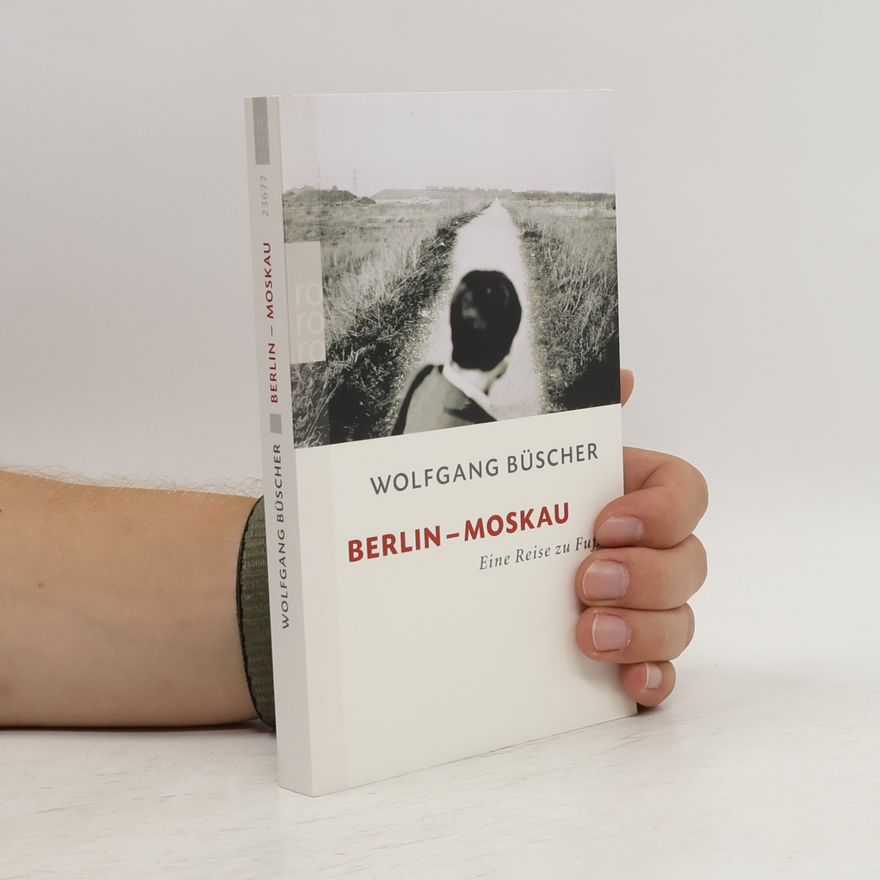 Wolfgang Büscher Berlin - Moskau