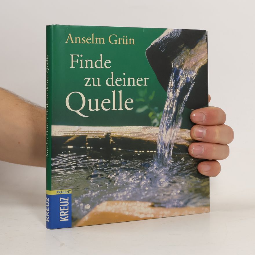 Anselm Grün Finde zu deiner Quelle