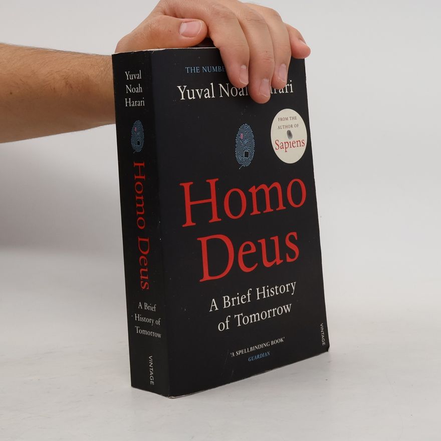 Yuval Noah Harari Homo Deus. A Brief History of Tomorrow