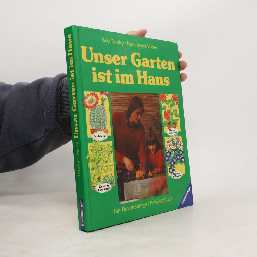 Sue Tarsky Unser Garten ist im Haus