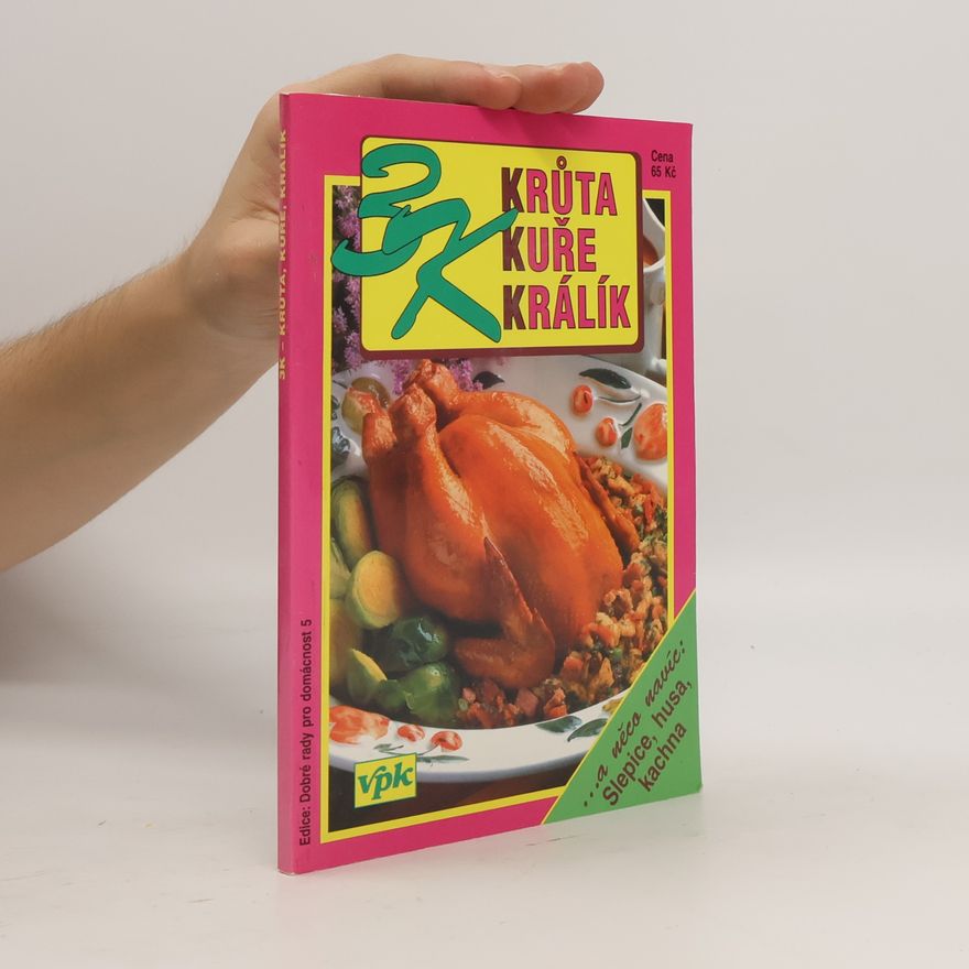Jarmila Mandžuková 3K - Krůta, kuře, králík. A něco navíc: slepice, husa, kachna.