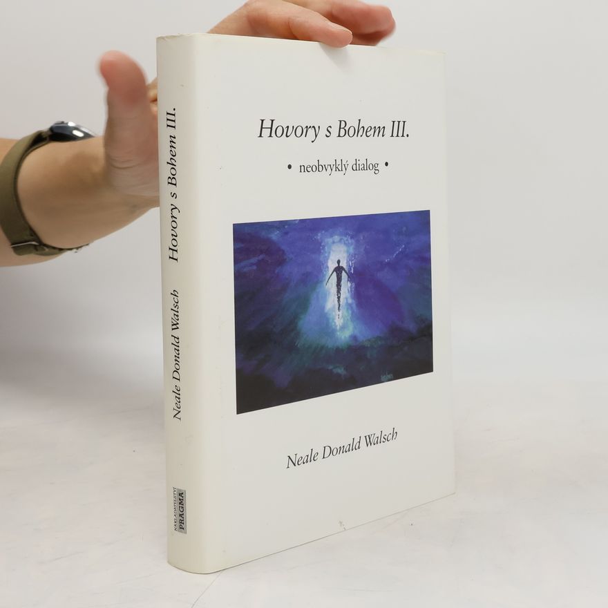Neale Donald Walsch Hovory s Bohem III: Neobvyklý dialog