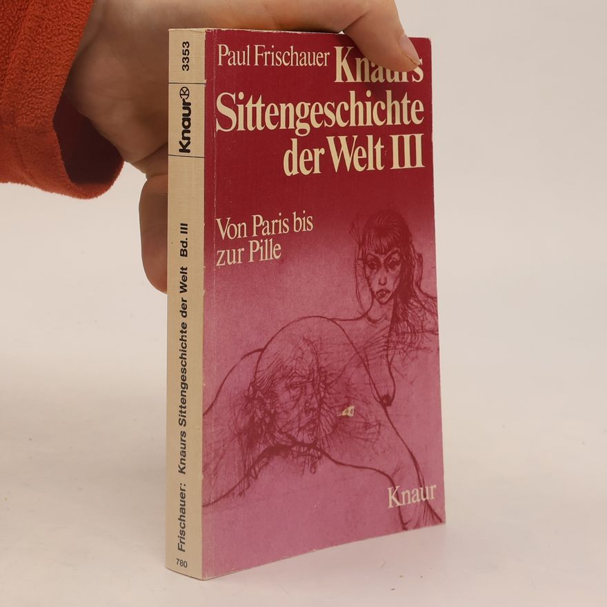 Paul Frischauer Knaurs Sittengeschichte der Welt