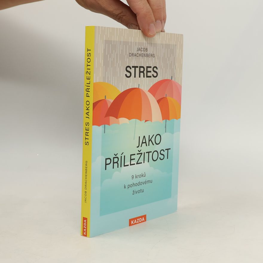 Jacob Drachenberg Stres jako příležitost. 9 kroků k pohodovému životu
