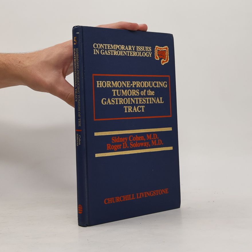 Roger D. Soloway Contemporary Issues in Gastroenterology - 5: Hormone Producing Tumors of the Gastrointestinal Tract
