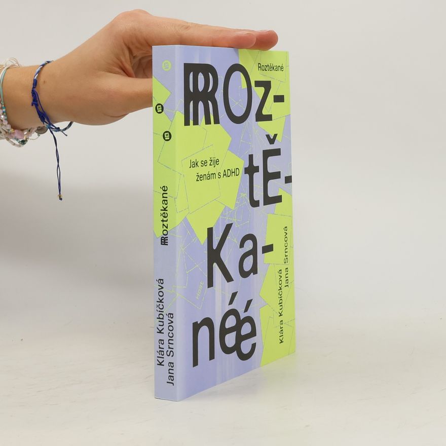 Jana Srncová Roztěkané : jak se žije ženám s ADHD